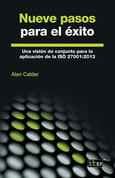 Обложка книги Nueve pasos para el exito. Una vision de conjunto para la aplicacion de la ISO 27001:2013, Alan Calder