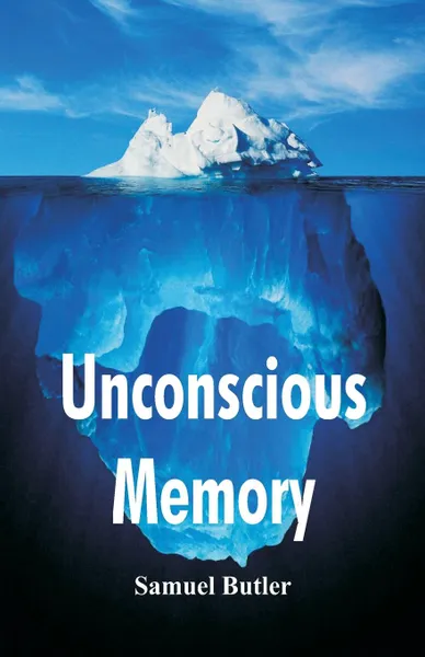 Обложка книги Unconscious Memory, Samuel Butler