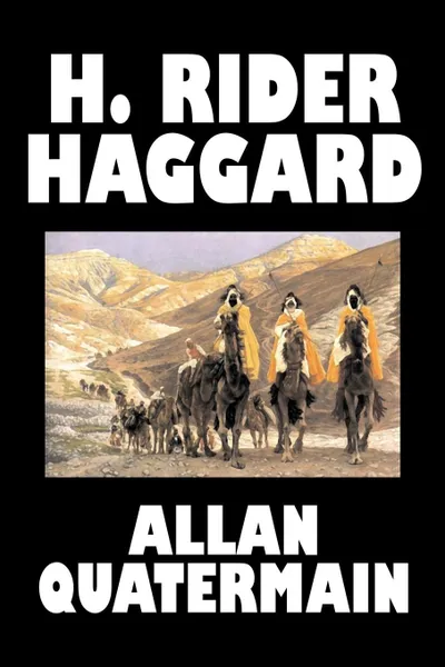 Обложка книги Allan Quatermain by H. Rider Haggard, Fiction, Fantasy, Classics, Action & Adventure, H. Rider Haggard