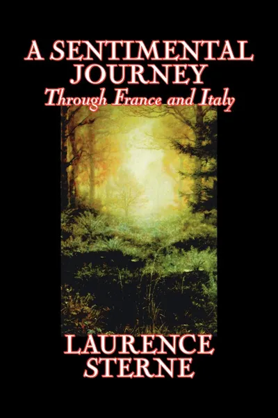 Обложка книги A Sentimental Journey Through France and Italy by Laurence Sterne, Fiction, Literary, Political, Laurence Sterne