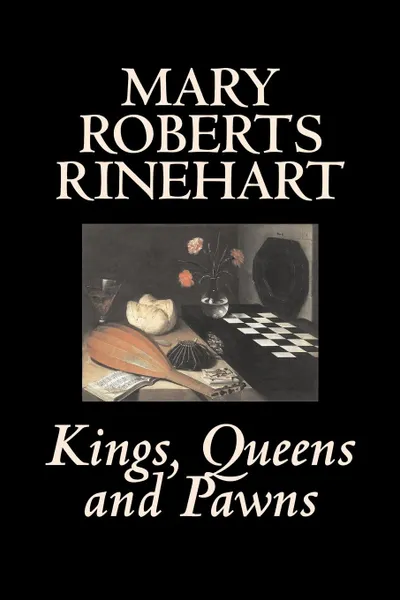 Обложка книги Kings, Queens and Pawns by Mary Roberts Rinehart, History, Mary Roberts Rinehart