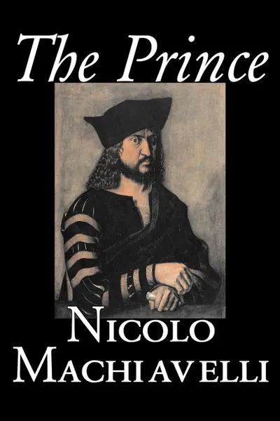 Обложка книги The Prince by Nicolo Machiavelli, Political Science, History & Theory, Literary Collections, Philosophy, Nicolo Machiavelli, W. K. Marriott