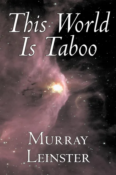 Обложка книги This World Is Taboo by Murray Leinster, Science Fiction, Adventure, Murray Leinster, William Fitzgerald Jenkins