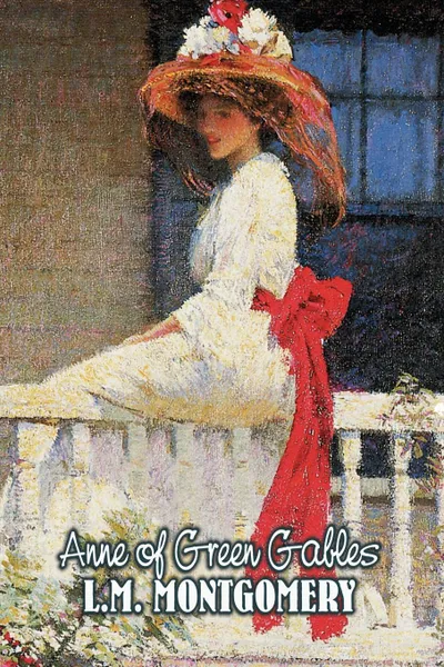 Обложка книги Anne of Green Gables by L. M. Montgomery, Fiction, Classics, Family, Girls & Women, Lucy Maud Montgomery