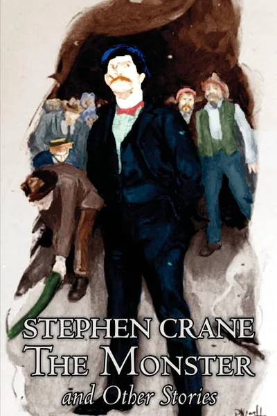 Обложка книги The Monster and Other Stories by Stephen Crane, Fiction, Classics, Stephen Crane