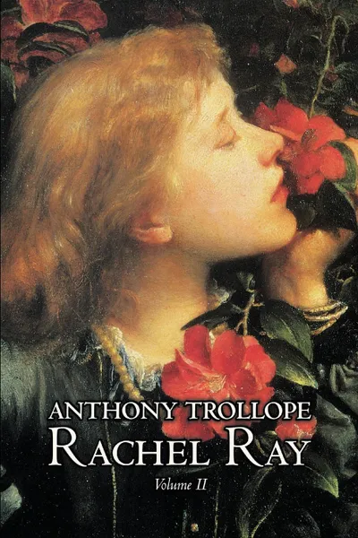 Обложка книги Rachel Ray, Vol. II of II by Anthony Trollope, Fiction, Literary, Anthony Trollope