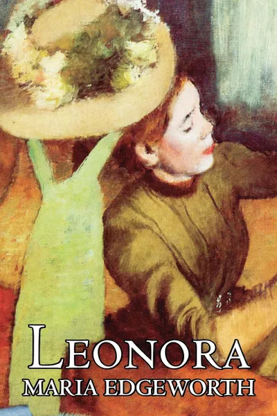 Обложка книги Leonora by Maria Edgeworth, Fiction, Classics, Literary, Maria Edgeworth