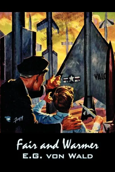 Обложка книги Fair and Warmer by E. G. Von Wald, Science Fiction, Fantasy, E. G. Von Wald