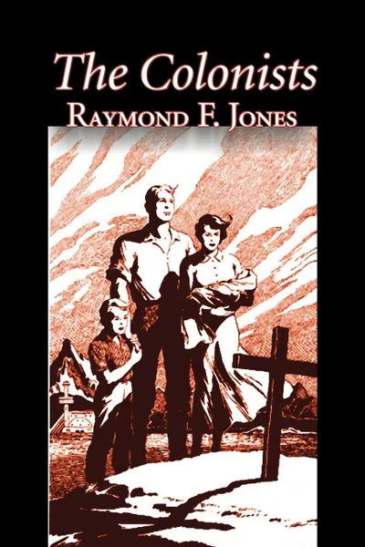 Обложка книги The Colonists by Raymond F. Jones, Science Fiction, Fantasy, Raymond F. Jones