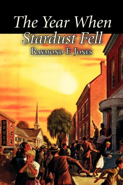 Обложка книги The Year When Stardust Fell by Raymond F. Jones, Science Fiction, Fantasy, Raymond F. Jones