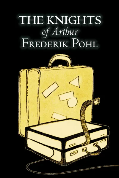 Обложка книги The Knights of Arthur by Frederik Pohl, Science Fiction, Fantasy, Frederik Pohl