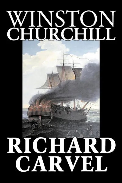 Обложка книги Richard Carvel by Winston Churchill, Fiction, Historical, Winston Churchill