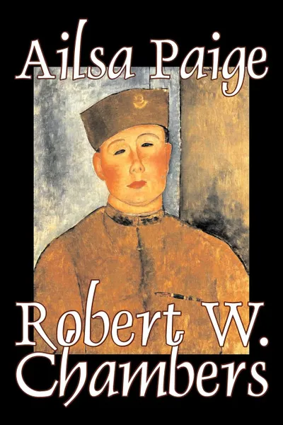 Обложка книги Ailsa Paige by Robert W. Chambers, Fiction, Espionage, War & Military, Robert W. Chambers