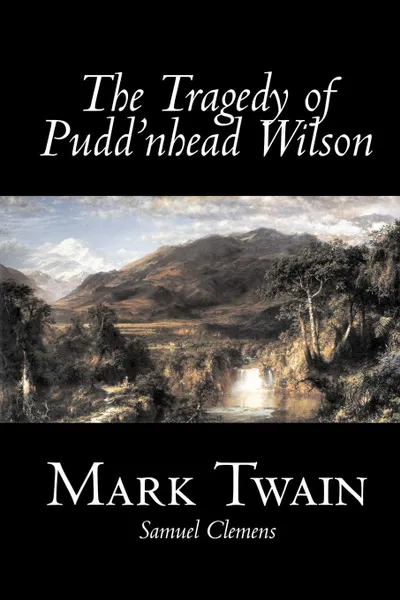 Обложка книги The Tragedy of Pudd'nhead Wilson by Mark Twain, Fiction, Classics, Mark Twain