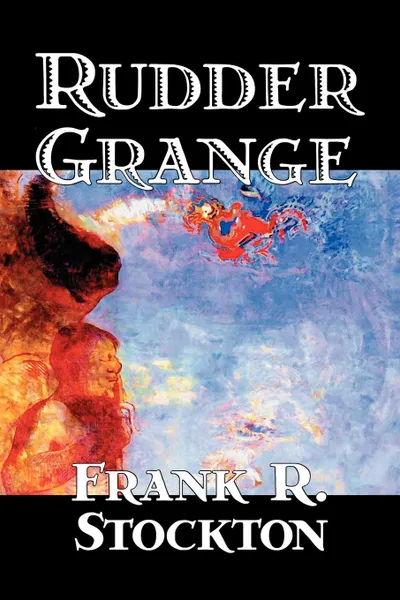 Обложка книги Rudder Grange by Frank R. Stockton, Fiction, Classics, Frank R. Stockton