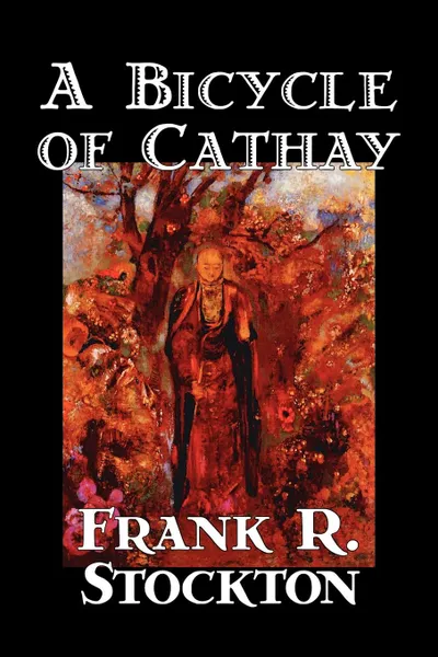 Обложка книги A Bicycle of Cathay by Frank R. Stockton, Fiction, Classics, Frank R. Stockton