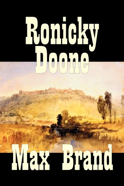 Обложка книги Ronicky Doone by Max Brand, Fiction, Westerns, Max Brand