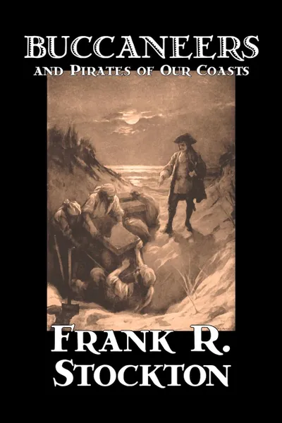 Обложка книги Buccaneers and Pirates of Our Coasts by Frank R. Stockton, Nonfiction, History, Frank R. Stockton