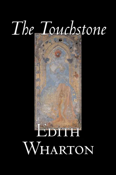 Обложка книги The Touchstone by Edith Wharton, Fiction, Literary, Classics, Edith Wharton