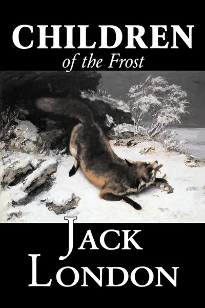 Обложка книги Children of the Frost by Jack London, Fiction, Classics, Jack London