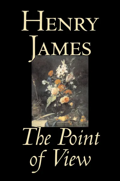 Обложка книги The Point of View by Henry James, Fiction, Classics, Literary, Henry James