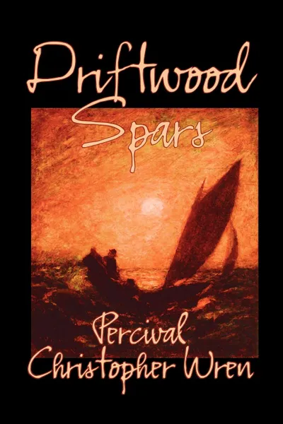 Обложка книги Driftwood Spars by Percival Christopher Wren, Fiction, Classics, Action & Adventure, Percival Christopher Wren