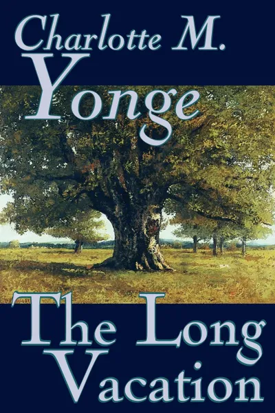 Обложка книги The Long Vacation by Charlotte M. Yonge, Fiction, Classics, Historical, Romance, Charlotte M. Yonge