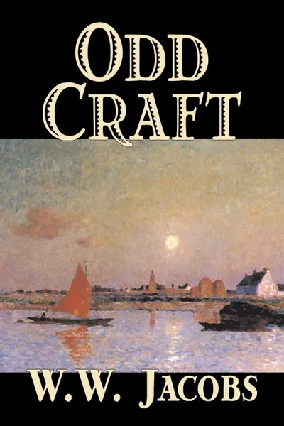 Обложка книги Odd Craft by W. W. Jacobs, Fiction, Short Stories, W. W. Jacobs
