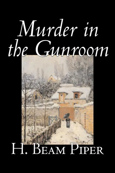 Обложка книги Murder in the Gunroom by H. Beam Piper, Fiction, Mystery & Detective, H. Beam Piper