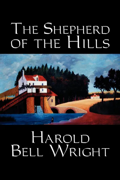 Обложка книги The Shepherd of the Hills by Harold Bell Wright, Fiction, Classics, Christian, Western, Harold Bell Wright