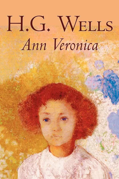 Обложка книги Ann Veronica by H. G. Wells, Science Fiction, Classics, Literary, H. G. Wells