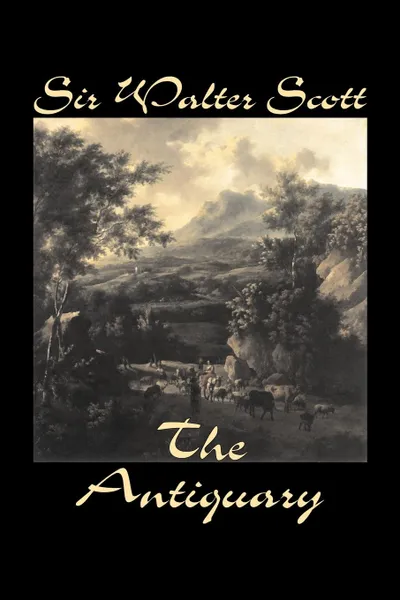 Обложка книги The Antiquary by Sir Walter Scott, Fiction, Historical, Literary, Classics, Sir Walter Scott