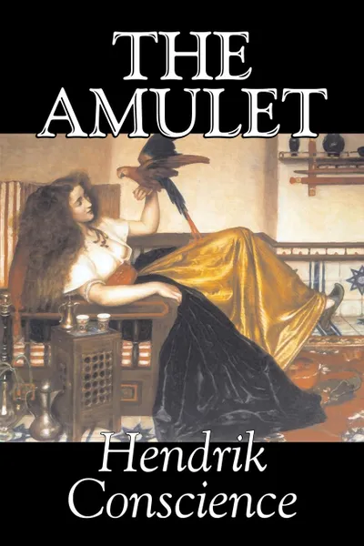 Обложка книги The Amulet by Hendrik Conscience, Fiction, Classics, Literary, Historical, Hendrik Conscience