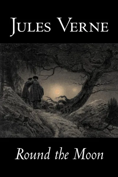Обложка книги Round the Moon by Jules Verne, Fiction, Fantasy & Magic, Jules Verne