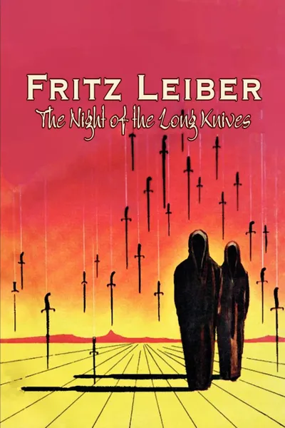 Обложка книги The Night of the Long Knives by Fritz Leiber, Science Fiction, Fantasy, Adventure, Fritz Leiber