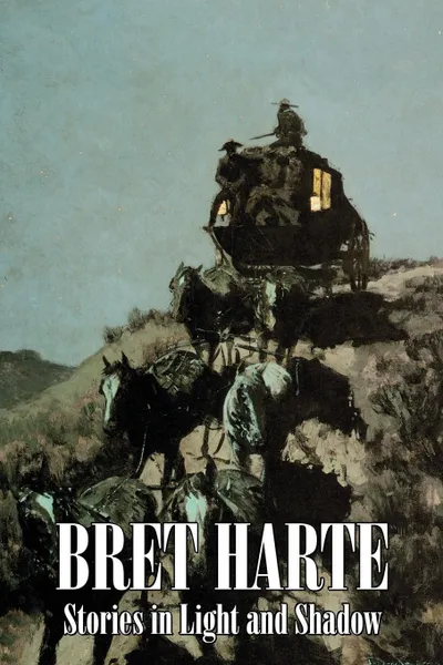 Обложка книги Stories in Light and Shadow by Bret Harte, Fiction, Westerns, Historical, Bret Harte