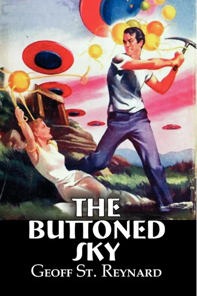 Обложка книги The Buttoned Sky by Geoff St. Reynard, Science Fiction, Adventure, Fantasy, Geoff St Reynard