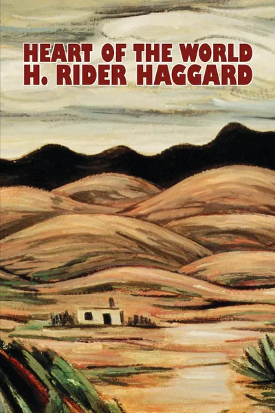 Обложка книги Heart of the World by H. Rider Haggard, Fiction, Fantasy, Action & Adventure, Science Fiction, H. Rider Haggard