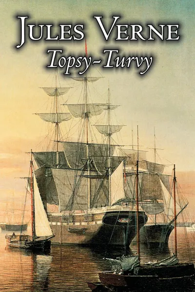 Обложка книги Topsy-Turvy by Jules Verne, Fiction, Fantasy & Magic, Jules Verne, J. G. Ogilvie