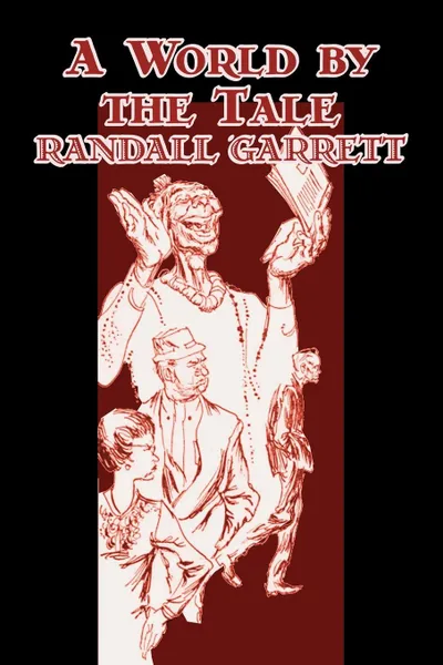 Обложка книги A World by the Tale by Randall Garrett, Science Fiction, Adventure, Randall Garrett