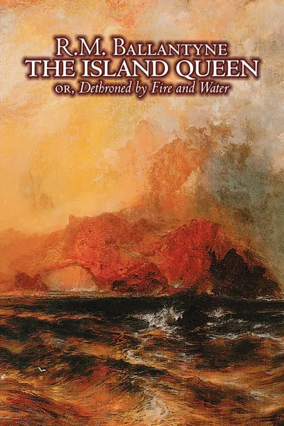 Обложка книги The Island Queen by R.M. Ballantyne, Fiction, Action & Adventure, R. M. Ballantyne