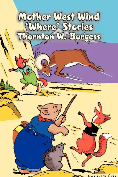 Обложка книги Mother West Wind 'Where' Stories by Thornton Burgess, Fiction, Animals, Fantasy & Magic, Thornton W. Burgess