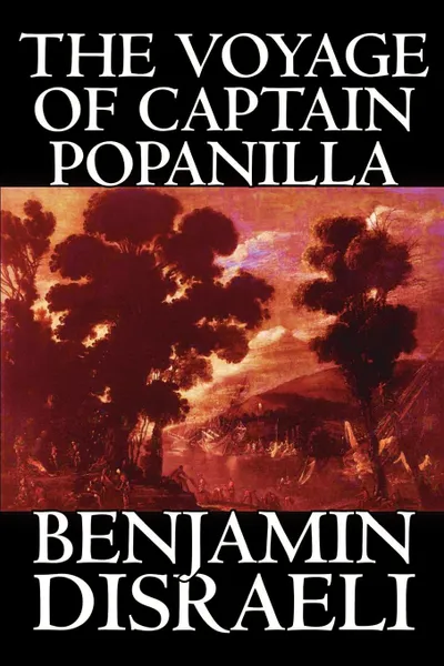 Обложка книги The Voyage of Captain Popanilla by Benjamin Disraeli, Fiction, Benjamin Disraeli