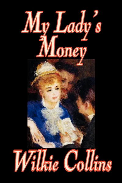 Обложка книги My Lady's Money by Wilkie Collins, Fiction, Wilkie Collins