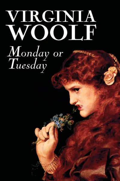 Обложка книги Monday or Tuesday by Virginia Woolf, Fiction, Classics, Literary, Short Stories, Virginia Woolf