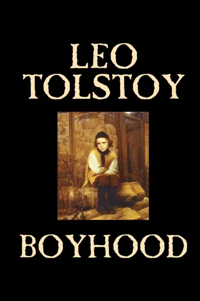 Обложка книги Boyhood by Leo Tolstoy, Fiction, Classics, Leo Tolstoy, C. J. Hogarth