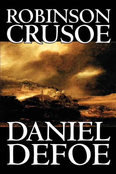 Обложка книги Robinson Crusoe by Daniel Defoe, Fiction, Classics, Daniel Defoe