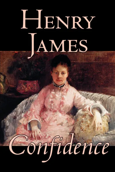 Обложка книги Confidence by Henry James, Fiction, Literary, Henry James