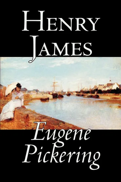 Обложка книги Eugene Pickering by Henry James, Fiction, Henry James