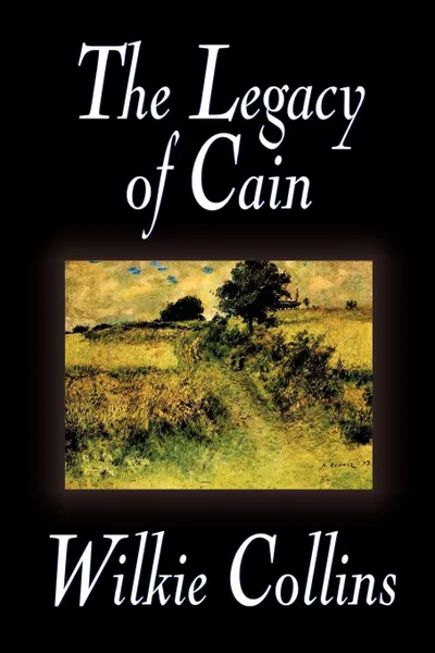 Обложка книги The Legacy of Cain by Wilkie Collins, Fiction, Literary, Wilkie Collins